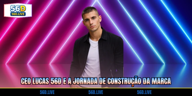 ceo-lucas-56d-e-a-jornada-de-construcao-da-marca