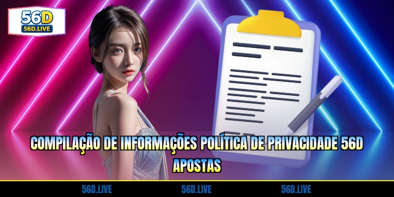 compilacao-de-informacoes-politica-de-privacidade-56d-apostas
