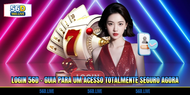 login-56d-guia-para-um-acesso-totalmente-seguro-agora
